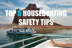 Top 5 Houseboating Safety Tips